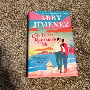 Say You'll Remember Me by Abby Jimenez Hardcover